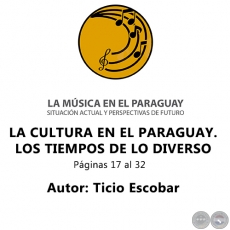 LA CULTURA EN EL PARAGUAY.  LOS TIEMPOS DE LO DIVERSO - Autor: Ticio Escobar - Año 2019